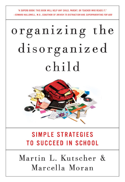 Book Organizing the Disorganized Child: Simple Strategies to Succeed in School free