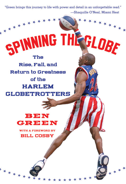 Book Spinning the Globe: The Rise, Fall, and Return to Greatness of the Harlem Globetrotters free