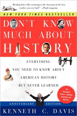 Book Don't Know Much About® History, Anniversary Edition: Everything You Need to Know About American History but Never Learned (Don't Know Much About Series) free