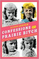 Book Confessions of a Prairie Bitch: How I Survived Nellie Oleson and Learned to Love Being Hated free