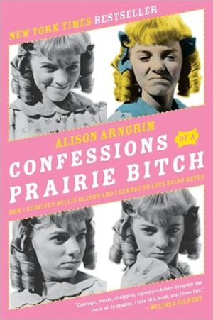 Book Confessions of a Prairie Bitch: How I Survived Nellie Oleson and Learned to Love Being Hated free