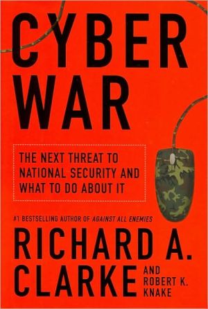 Book Cyber War: The Next Threat to National Security and What to Do About It free