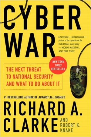 Book Cyber War: The Next Threat to National Security and What to Do About It free