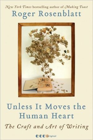 Book Unless It Moves the Human Heart: The Craft and Art of Writing free