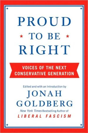 Book Proud to Be Right: Voices of the Next Conservative Generation free