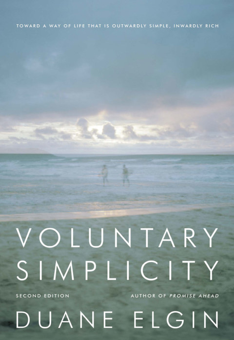Book Voluntary Simplicity Second Revised Edition: Toward a Way of Life That Is Outwardly Simple, Inwardly Rich free