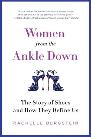 Book Women from the Ankle Down: The Story of Shoes and How They Define Us free