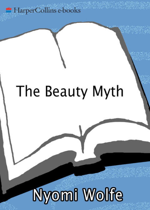 Book The Beauty Myth: How Images of Beauty Are Used Against Women free