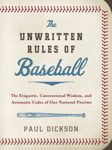 Book The Unwritten Rules of Baseball: The Etiquette, Conventional Wisdom, and Axiomatic Codes of Our National Pastime free