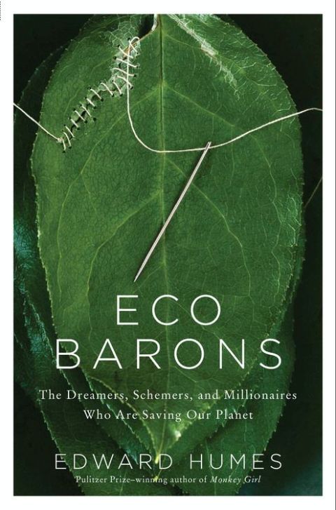 Book Eco Barons: The Dreamers, Schemers, and Millionaires Who Are Saving Our Planet free