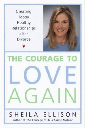Book The Courage to Love Again: Creating Happy, Healthy Relationships After Divorce free