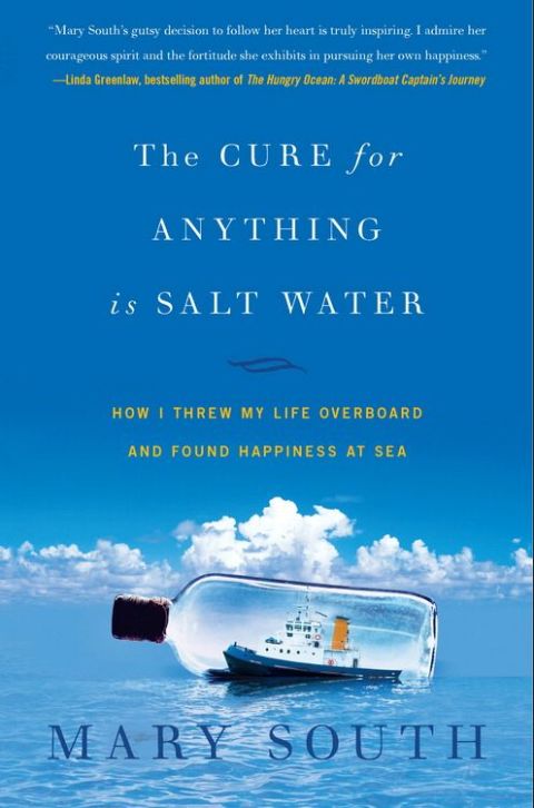 Book The Cure for Anything Is Salt Water: How I Threw My Life Overboard and Found Happiness at Sea free