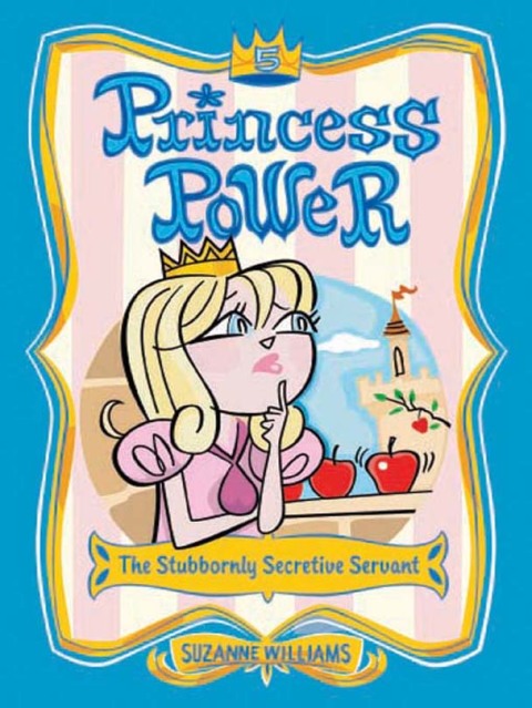 Book Princess Power #5: The Stubbornly Secretive Servant free
