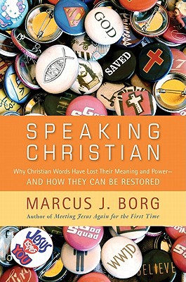 Book Speaking Christian: Why Christian Words Have Lost Their Meaning and Power—And How They Can Be Restored free