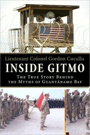 Book Inside Gitmo: The True Story Behind the Myths of Guantanamo Bay free