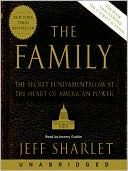 Book The Family: The Secret Fundamentalism At The Heart Of American Power free