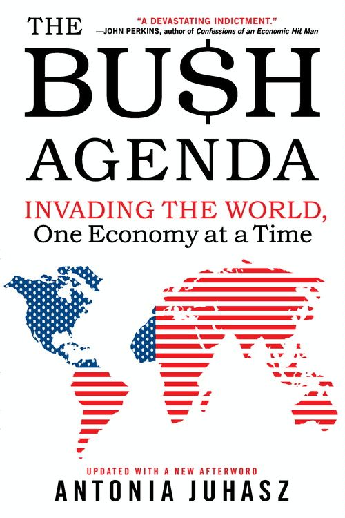 Book The Bush Agenda: Invading the World, One Economy at a Time free