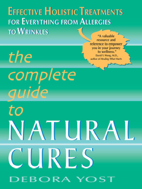 Book The Complete Guide to Natural Cures: Effective Holistic Treatments for Everything from Allergies to Wrinkles (Lynn Sonberg Books) free