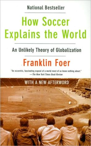 Book How Soccer Explains the World: An Unlikely Theory of Globalization free