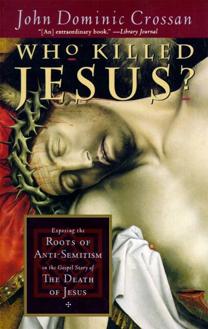 Book Who Killed Jesus?: Exposing the Roots of Anti-Semitism in the Gospel Story of the Death of Jesus free