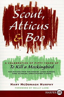 Book Scout, Atticus, and Boo: A Celebration of Fifty Years of To Kill a Mockingbird free