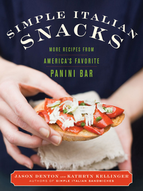 Book Simple Italian Snacks: More Recipes from America's Favorite Panini Bar free