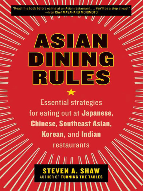Book Asian Dining Rules: Essential Strategies for Eating Out at Japanese, Chinese, Southeast Asian, Korean, and Indian Restaurants free