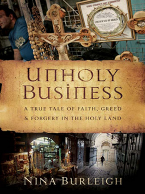 Book Unholy Business: A True Tale of Faith, Greed and Forgery in the Holy Land free