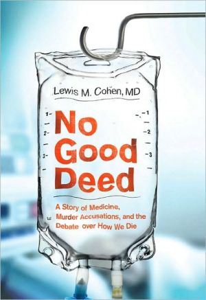 Book No Good Deed: A Story of Medicine, Murder Accusations, and the Debate over How We Die free