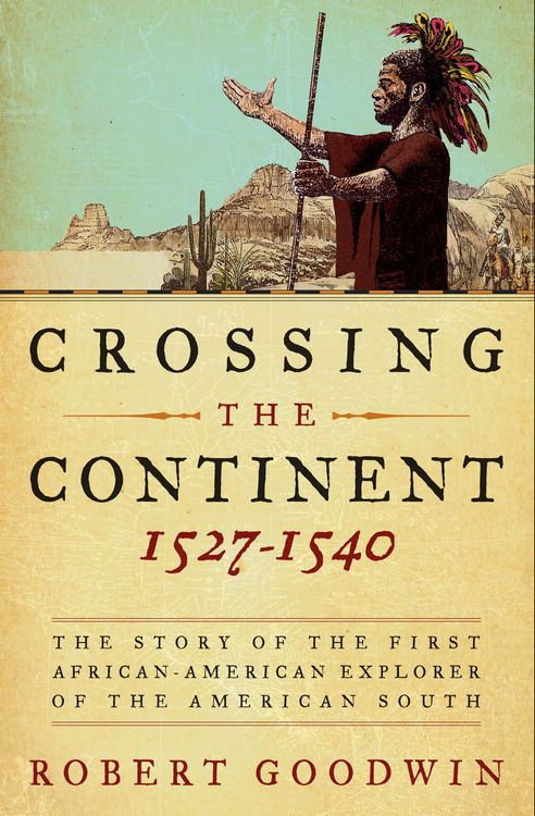 Book Crossing the Continent 1527-1540: The Story of the First African in American History free