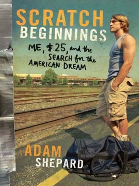 Book Scratch Beginnings: Me, $25, and the Search for the American Dream free