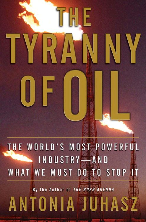 Book The Tyranny of Oil: The World's Most Powerful Industry--and What We Must Do to Stop It free