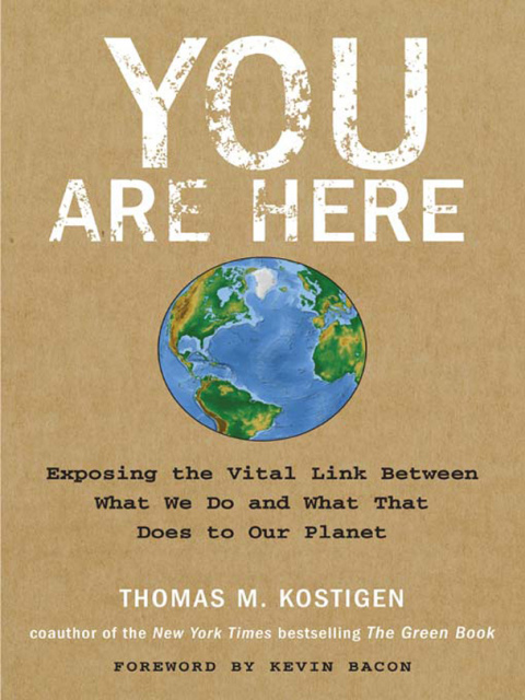 Book You Are Here: Exposing the Vital Link Between What We Do and What That Does to Our Planet free