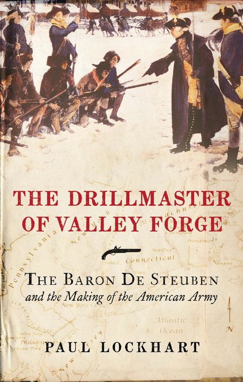 Book The Drillmaster of Valley Forge: The Baron de Steuben and the Making of the American Army free