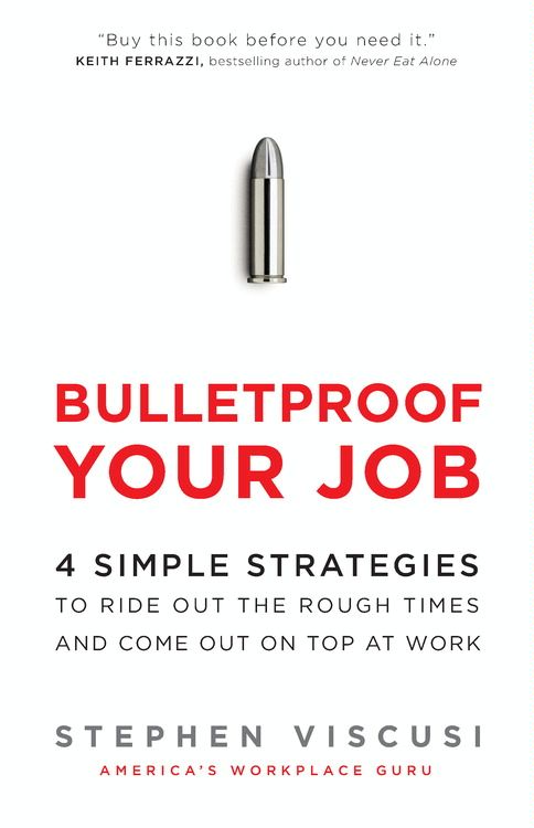 Book Bulletproof Your Job: 4 Simple Strategies to Ride Out the Rough Times and Come Out On Top at Work free