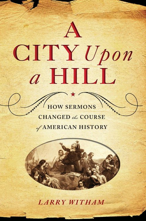 Book A City Upon a Hill: How Sermons Changed the Course of American History free