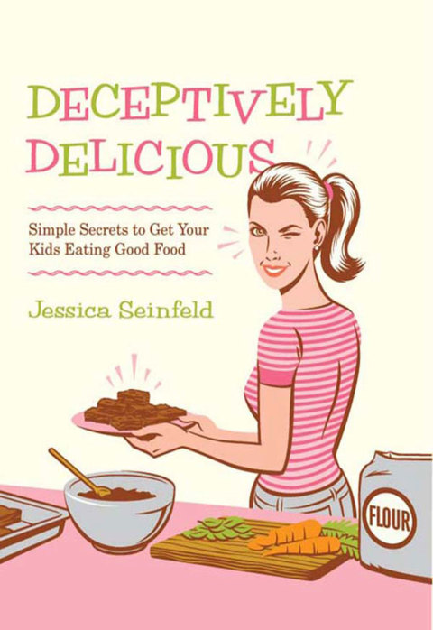 Book Deceptively Delicious: Simple Secrets to Get Your Kids Eating Good Food free