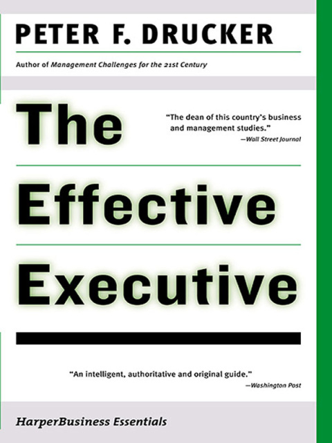 Book The Effective Executive: The Definitive Guide to Getting the Right Things Done (Harperbusiness Essentials) free