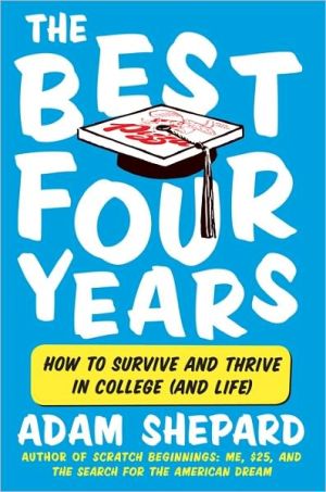 Book The Best Four Years: How to Survive and Thrive in College (and Life) free