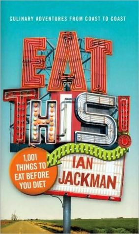 Book Eat This!: 1,001 Things to Eat Before You Diet free