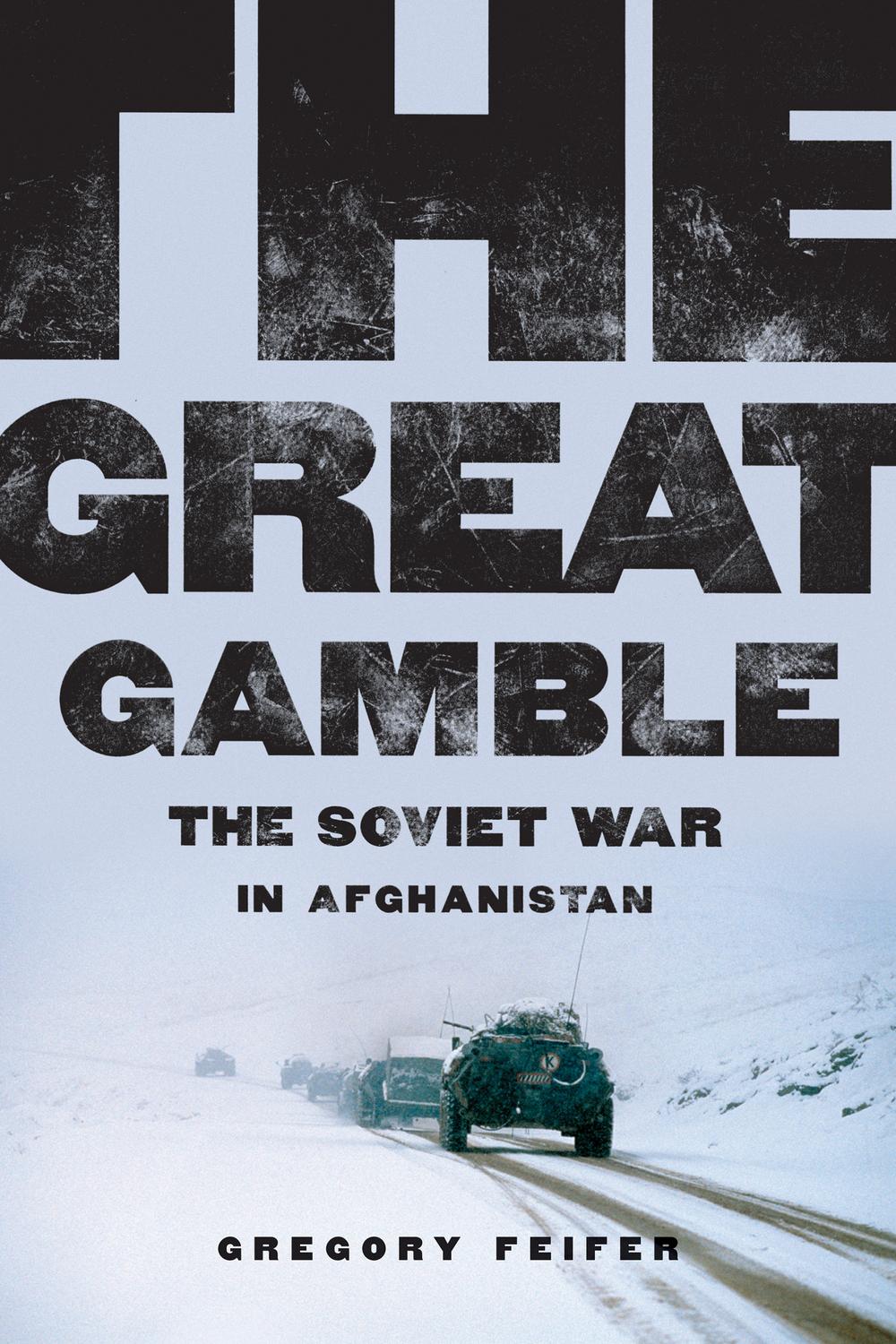 Book The Great Gamble: The Soviet War in Afghanistan free