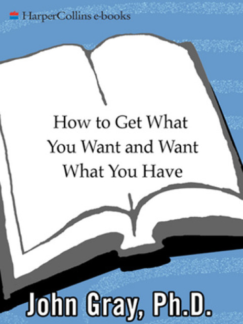 Book How to Get What You Want and Want What You Have: A Practical and Spiritual Guide to Personal Success free