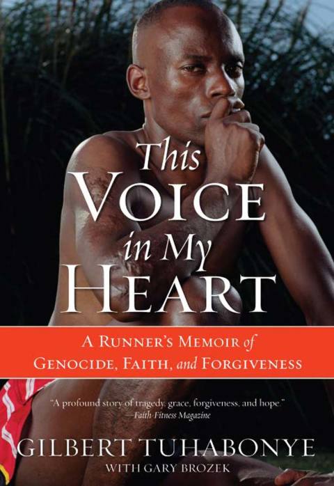 Book This Voice in My Heart: A Runner's Memoir of Genocide, Faith, and Forgiveness free
