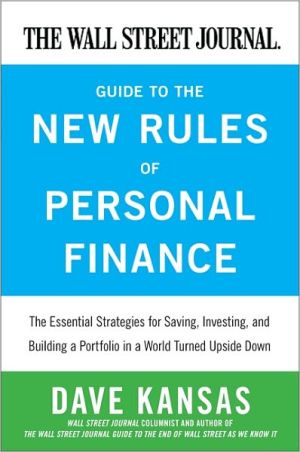 Book The Wall Street Journal Guide to the New Rules of Personal Finance: Essential Strategies for Saving, Investing, and Building a Portfolio in a World Turned Upside Down free