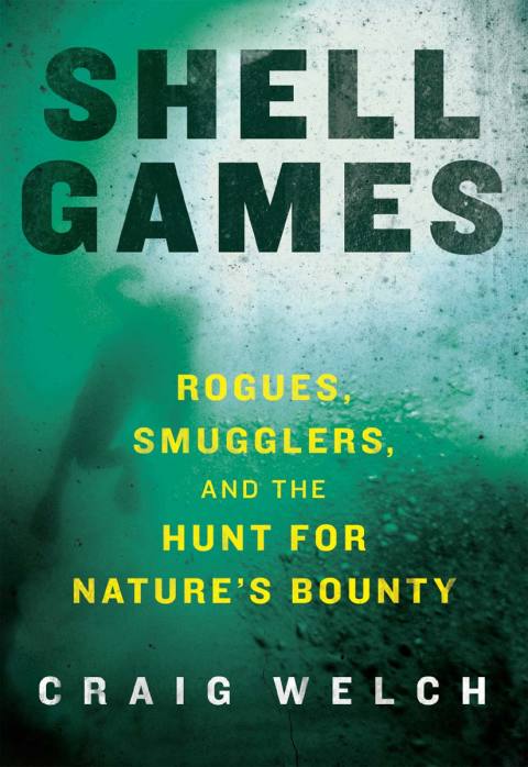 Book Shell Games: Rogues, Smugglers, and the Hunt for Nature's Bounty free