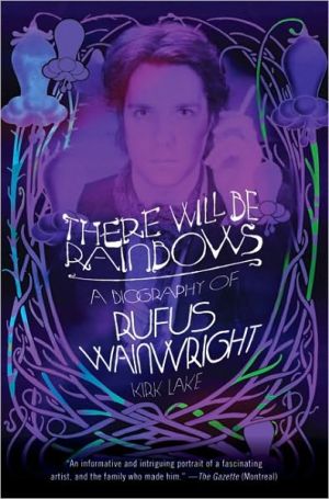 Book There Will Be Rainbows: A Biography of Rufus Wainwright free