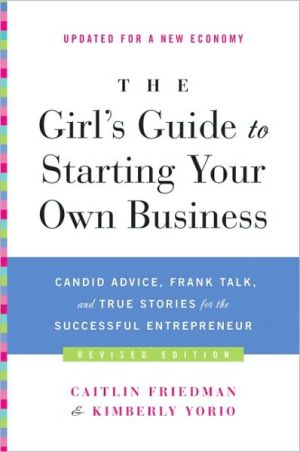 Book The Girl's Guide to Starting Your Own Business (Revised Edition): Candid Advice, Frank Talk, and True Stories for the Successful Entrepreneur free