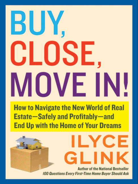 Book Buy, Close, Move In!: How to Navigate the New World of Real Estate--Safely and Profitably--and End Up with the Home of Your Dreams free