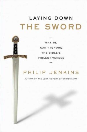 Book Laying Down the Sword: Why We Can't Ignore the Bible's Violent Verses free
