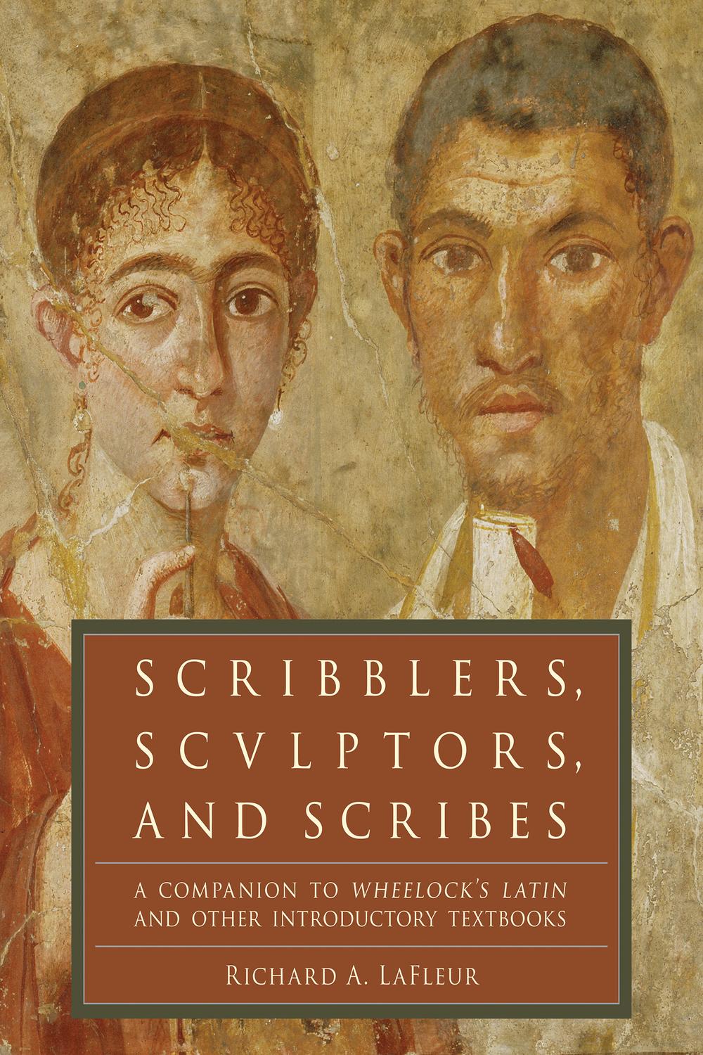 Book Scribblers, Sculptors, and Scribes: A Companion to Wheelock's Latin and Other Introductory Textbooks free